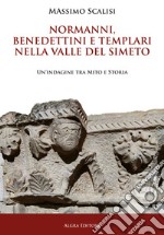 Normanni, benedettini e templari nella valle del Simeto. Un'indagine tra mito e storia