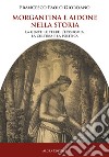 Morgantina e Aidone nella storia. La gente, le terre, l'economia, la cultura e la politica libro di Giordano Francesco Paolo