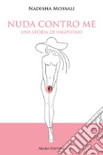 Nuda contro me. Una storia di vaginismo