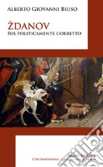 Zdanov. Sul politicamente corretto libro