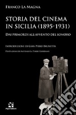 Storia del cinema in Sicilia (1895-1931). Dai primordi all'avvento del sonoro libro