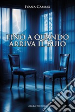 Fino a quando arriva il buio libro