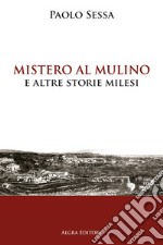 Mistero al mulino e altre storie milesi libro