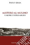 Mistero al mulino e altre storie milesi libro