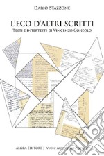 L'eco d'altri scritti. Testi e intertesti di Vincenzo Consolo libro