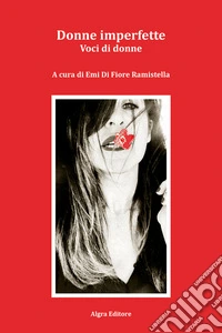 Donne imperfette. Voci di donne libro