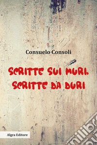 Scritte sui muri, scritte da duri libro