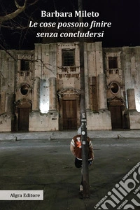 Le cose possono finire senza concludersi libro