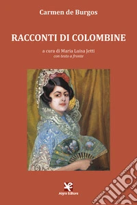 Racconti di Colombine. Testo spagnolo a fronte. Ediz. bilingue libro