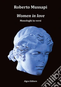 Women in love. Monologhi in versi libro