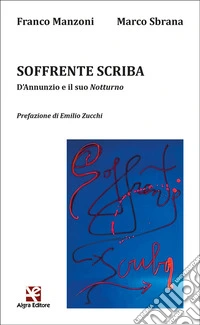 Soffrente scriba. D'annunzio e il suo «Notturno» libro