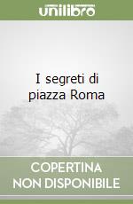 I segreti di piazza Roma
