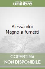 Alessandro Magno a fumetti libro