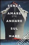 Senza amare andare sul mare libro