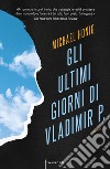 Gli ultimi giorni di Vladimir P. libro