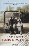 Morire il 25 aprile libro di Bertoni Federico