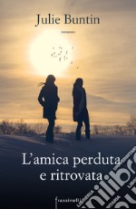 L'amica perduta e ritrovata libro