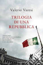 Trilogia di una Repubblica: La sentenza-Il rivoluzionario-Lo stato di ebbrezza. Nuova ediz. libro