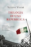 Trilogia di una Repubblica: La sentenza-Il rivoluzionario-Lo stato di ebbrezza. Nuova ediz. libro