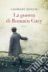 La guerra di Romain Gary libro di Seksik Laurent