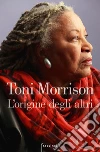 L'origine degli altri libro di Morrison Toni