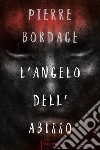 L'angelo dell'abisso libro di Bordage Pierre