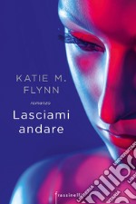 Lasciami andare libro