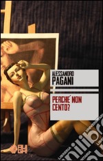 Perché non cento? libro