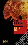 Notte di luna libro di Matteucci Patrizia