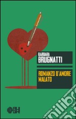 Romanzo d'amore malato libro