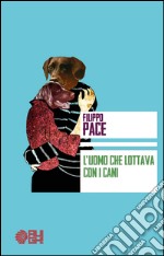 L'uomo che lottava con i cani libro