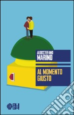 Al momento giusto libro