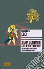 Storia di un matto che diventò mondo. Iniziazione alla psicologia degli Arcani Maggiori libro