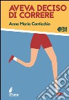 Aveva deciso di correre libro