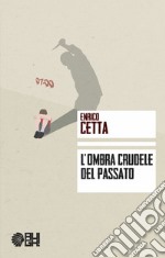 L'ombra crudele del passato libro