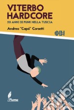 Viterbo hardcore. 20 anni di punk nella Tuscia libro