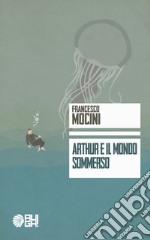 Arthur e il mondo sommerso libro