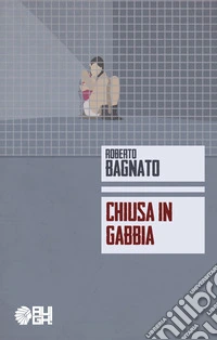 Chiusa in gabbia