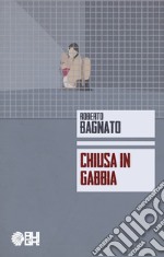 Chiusa in gabbia libro