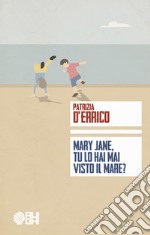 Mary Jane, tu lo hai mai visto il mare?