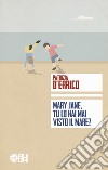 Mary Jane, tu lo hai mai visto il mare? libro di D'Errico Patrizia