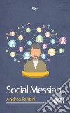 Social Messiah libro di Fantini Andrea