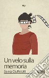 Un velo sulla memoria libro di Ciuffetelli Sonia