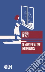 Di morte e altre incombenze libro