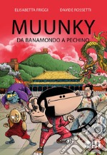 Muunky. Da Banamondo a Pechino libro