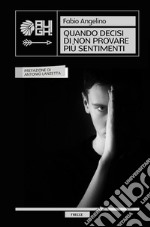 Quando decisi di non provare più sentimenti. Nuova ediz. libro