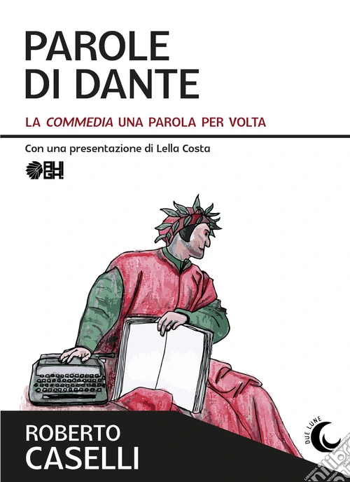 Parole di Dante. La «Commedia» una parola per volta