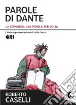 Parole di Dante. La «Commedia» una parola per volta libro