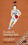 Il volo di Nembo Kid. La biografia del bomber dei bomber libro