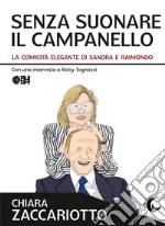 Senza suonare il campanello. La comicità elegante di Sandra e Raimondo